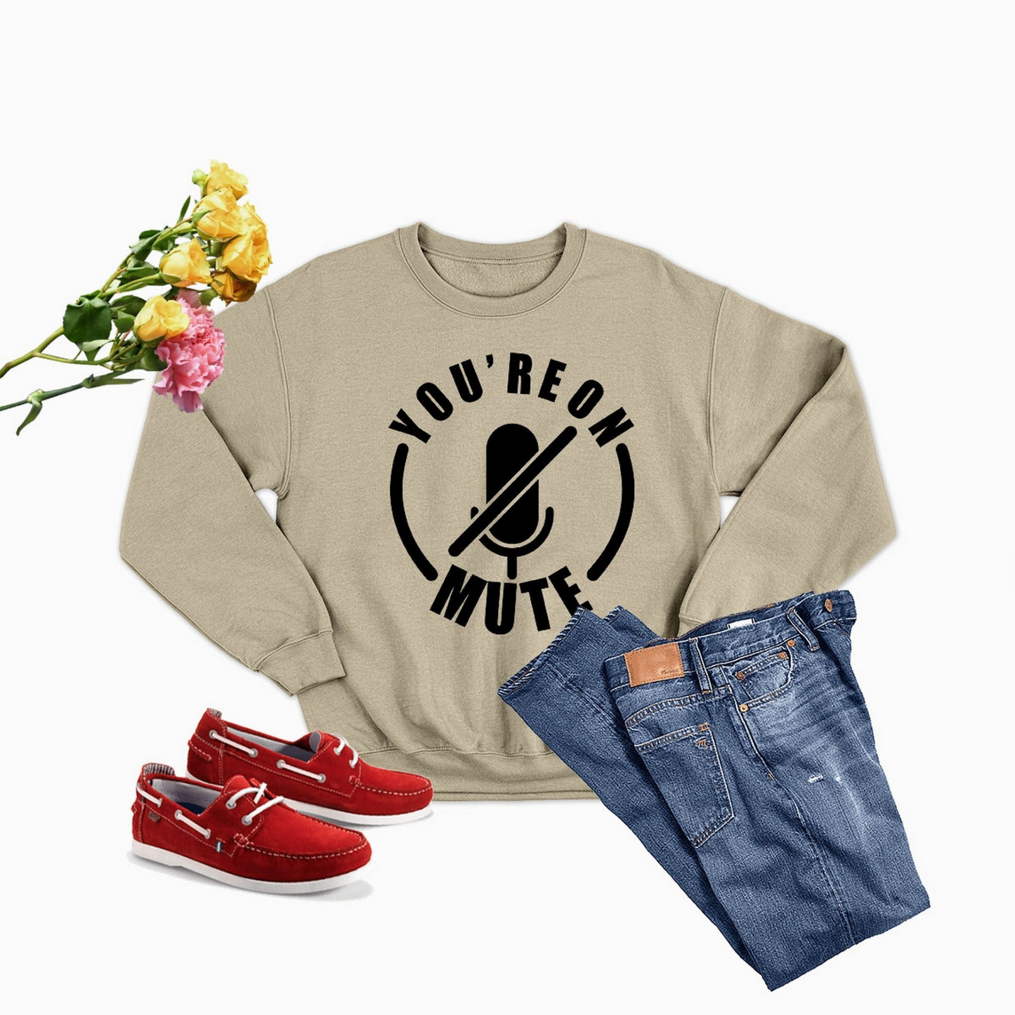 You're On Mute Sweatshirt - Ultimate Combination Of Warmth & Comfort