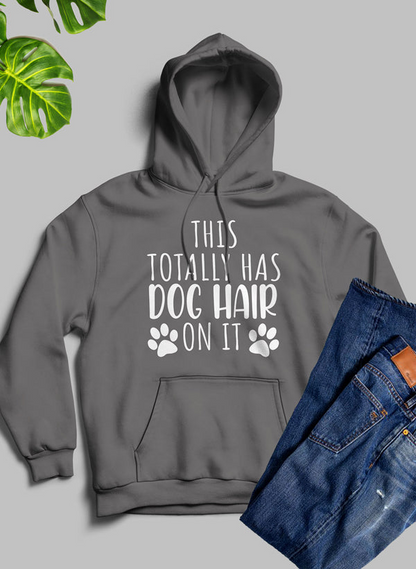 This Totally Has Dog Hair On It Hoodie - Meticulously Crafted Heavy Weight High-Quality Fleece