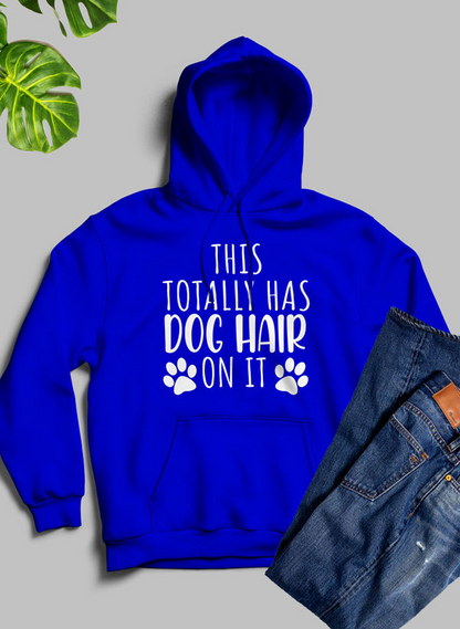 This Totally Has Dog Hair On It Hoodie - Meticulously Crafted Heavy Weight High-Quality Fleece