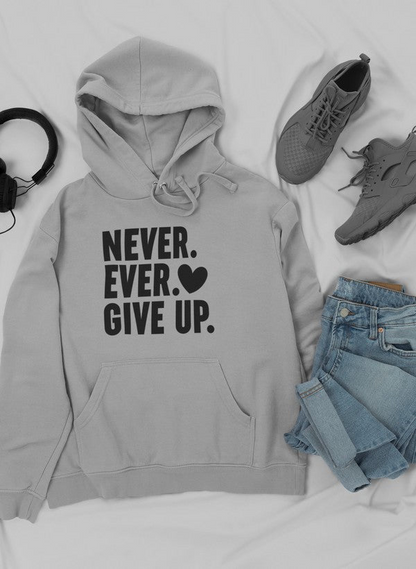 Never Ever Give Up Hoodie - Meticulously Crafted Heavy Weight High-Quality Fleece