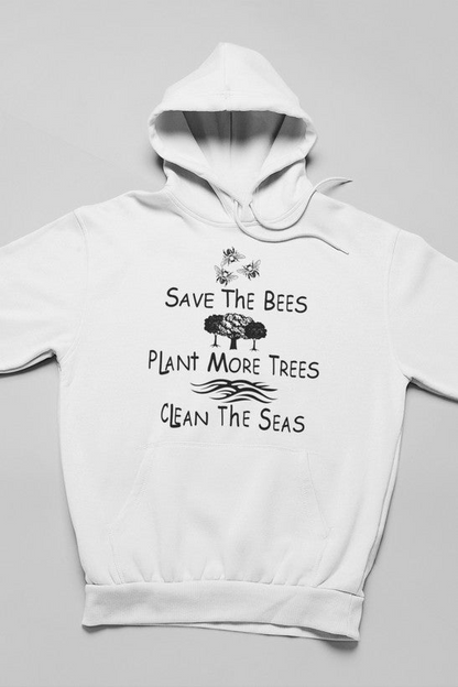 Save The Bees Plant More Trees Clean The Seas Hoodie - Meticulously Crafted Heavy Weight High-Quality Fleece