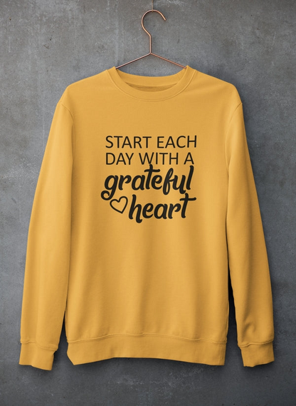 Start Each Day With A Grateful Heart Sweatshirt - Ultimate Combination Of Warmth & Comfort