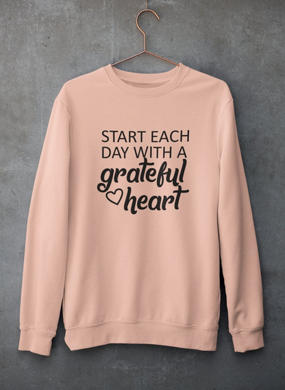 Start Each Day With A Grateful Heart Sweatshirt - Ultimate Combination Of Warmth & Comfort