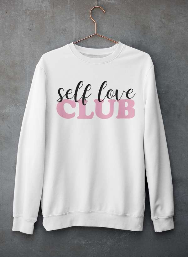 Self Love Club  Sweatshirt - Ultimate Combination Of Warmth & Comfort